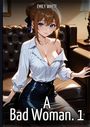 EMILY WHITE. A Bad Woman. 1. Eine figurbetonte Zeichnung einer Frau auf einem Sofa mit tiefem Ausschnitt und Lederrock.