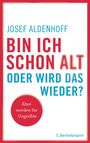 Josef Aldenhoff: Bin ich schon alt - oder wird das wieder?, Buch