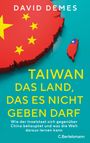 David Demes: Taiwan: Das Land, das es nicht geben darf, Buch