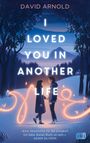 David Arnold: I Loved You in Another Life, Buch