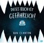 Ben Clanton: Dieses Buch ist gefährlich, Buch