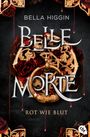 Bella Higgin: Belle Morte - Rot wie Blut, Buch