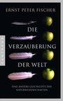 Ernst Peter Fischer: Die Verzauberung der Welt, Buch