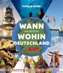 : LONELY PLANET Bildband Wann am besten wohin in Deutschland mit Kids, Buch