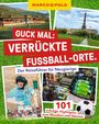 "Guck mal: Verrückte Fußball-Orte. Der Reiseführer für Neugierige. 101 schräge Highlights zum Wundern und Staunen." Kollage aus Fußballmotiven.