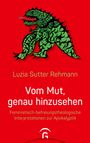 Luzia Sutter Rehmann: Vom Mut, genau hinzusehen, Buch
