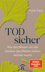 "Frank Pape. Todsicher. Wie das Wissen um das Sterben das (Weiter-)Leben leichter macht. SPIEGEL Bestseller. Gelbes Blattmotiv."