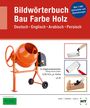 Bildwörterbuch Bau, Farbe, Holz, Buch