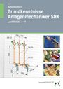 Harald Macht: Arbeitsheft Grundkenntnisse Anlagenmechaniker SHK, Buch