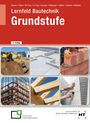 Titel: "Lernfeld Bautechnik Grundstufe". Mehrere Baustellenfotos: Bagger, Betonfundament, Mauerarbeiten, Stahlgerüst, Dachbalken, Putzarbeiten.