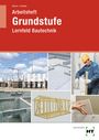 Michael Kässer: Arbeitsheft Grundstufe Lernfeld Bautechnik, Buch