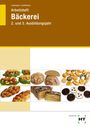 Josef Loderbauer: Arbeitsheft Bäckerei. Lernfelder 5-13, Buch