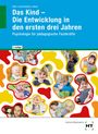 Katrin Hille: eBook inside: Buch und eBook Das Kind - Die Entwicklung in den ersten drei Jahren, Buch