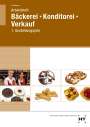 Josef Loderbauer: Arbeitsheft Bäckerei - Konditorei - Verkauf, Buch