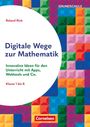 Roland Rink: Digitale Wege zur Mathematik - Innovative Ideen für den Unterricht mit Apps, Webtools und Co., Buch