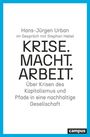 Hans-Jürgen Urban: Krise. Macht. Arbeit., Buch