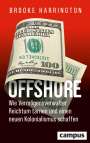 Brooke Harrington: Offshore - Wie Vermögensverwalter Reichtum tarnen und einen neuen Kolonialismus schaffen, Buch