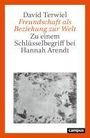 David Terwiel: Freundschaft als Beziehung zur Welt, Buch