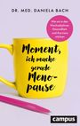 Dr. med. Daniela Bach, gelbe Tasse, pinker Stift, "Moment, ich mache gerade Menopause", Campus-Logo.