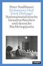 Peter Stadlbauer: Eichmanns Chef: Erich Ehrlinger, Buch