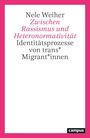 Text in der Mitte: "Nele Weiher: Zwischen Rassismus und Heteronormativität. Identitätsprozesse von trans* Migrant*innen." Markenlogo "campus" unten rechts.