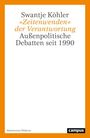 Swantje Köhler, "Zeitenwenden" der Verantwortung: Außenpolitische Debatten seit 1990. Logo unten rechts: campus.