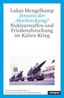 Text: „Lukas Mengelkamp - Jenseits der Abschreckung? Nuklearwaffen und Friedensforschung im Kalten Krieg.“ Unten ein Bild mit Militärfahrzeugen und Raketen.
