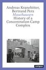 Text: Andreas Kranebitter, Bertrand Perz, Mauthausen, History of a Concentration Camp Complex. Schwarz-weißes Foto eines Lagers.
