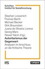 Schriften Institut für Sozialforschung. Autoren: Stephan Lessenich, Thomas Barth, u.a. Thema: Autoritarismus der Gegenwart.