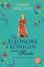 Sabine Weigand: Ich, Eleonore, Königin zweier Reiche, Buch