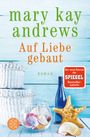 Mary Kay Andrews: Auf Liebe gebaut, Buch