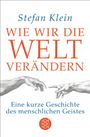 Stefan Klein: Wie wir die Welt verändern, Buch