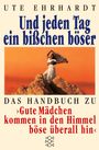 Ute Ehrhardt: Und jeden Tag ein bißchen böser, Buch