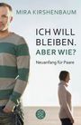 Mira Kirshenbaum: Ich will bleiben. Aber wie?, Buch