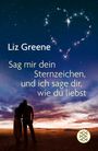 Liz Greene: Sage mir dein Sternzeichen, und ich sage dir, wie du liebst, Buch