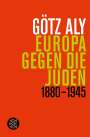 Götz Aly: Europa gegen die Juden, Buch