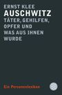 Ernst Klee: Auschwitz - Täter, Gehilfen, Opfer und was aus ihnen wurde, Buch