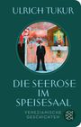 Ulrich Tukur: Die Seerose im Speisesaal, Buch