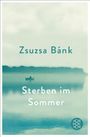 Zsuzsa Bánk: Sterben im Sommer, Buch