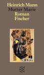 Heinrich Mann: Mutter Marie, Buch
