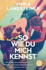 Anika Landsteiner: So wie du mich kennst, Buch