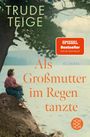 Trude Teige: Als Großmutter im Regen tanzte, Buch