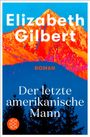 Elizabeth Gilbert: Der letzte amerikanische Mann, Buch