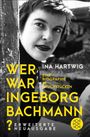 Ina Hartwig: Wer war Ingeborg Bachmann?, Buch