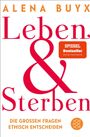 Text: "Leben & Sterben", "DIE GROSSEN FRAGEN ETHISCH ENTSCHEIDEN", "SPIEGEL Bestseller". Weißer Hintergrund.