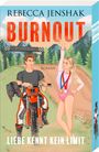 Rebecca Jenshak: Burnout - Liebe kennt kein Limit, Buch