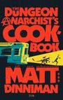 Der Text lautet: "The Dungeon Anarchist's Cookbook. Roman. Matt Dinniman. TOR." Links Zug, rechts Läufer und Dinosaurier im Lichtkegel.