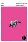 Text: "JORGE BUCAY KOMM, ICH ERZÄHL DIR EINE GESCHICHTE". Illustration: Elefant auf rosa Hintergrund, kleines Symbol unten.
