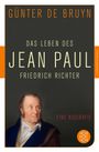 Günter de Bruyn: Das Leben des Jean Paul Friedrich Richter, Buch