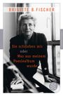 Brigitte Bermann Fischer: Sie schrieben mir oder was aus meinem Poesiealbum wurde, Buch